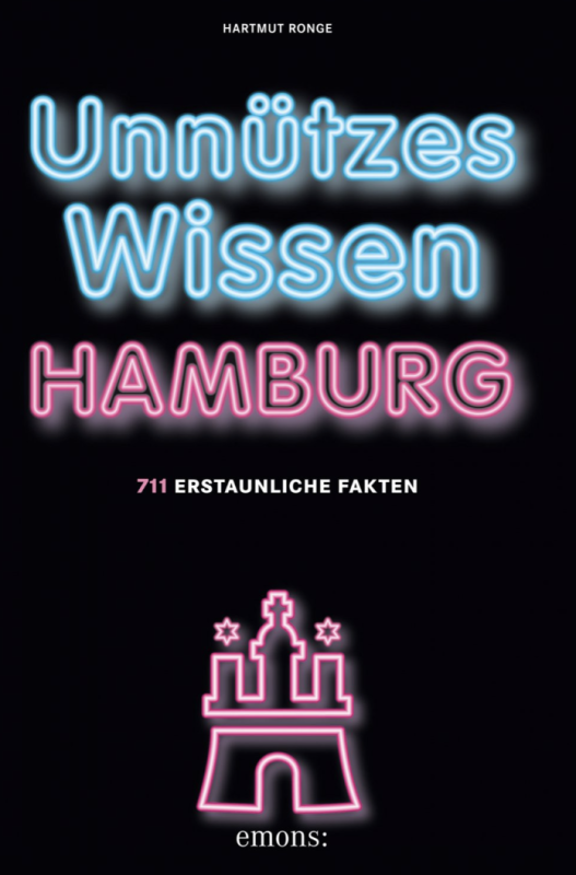 Unnützes Wissen Hamburg. 711 erstaunliche Fakten von Hartmut Ronge